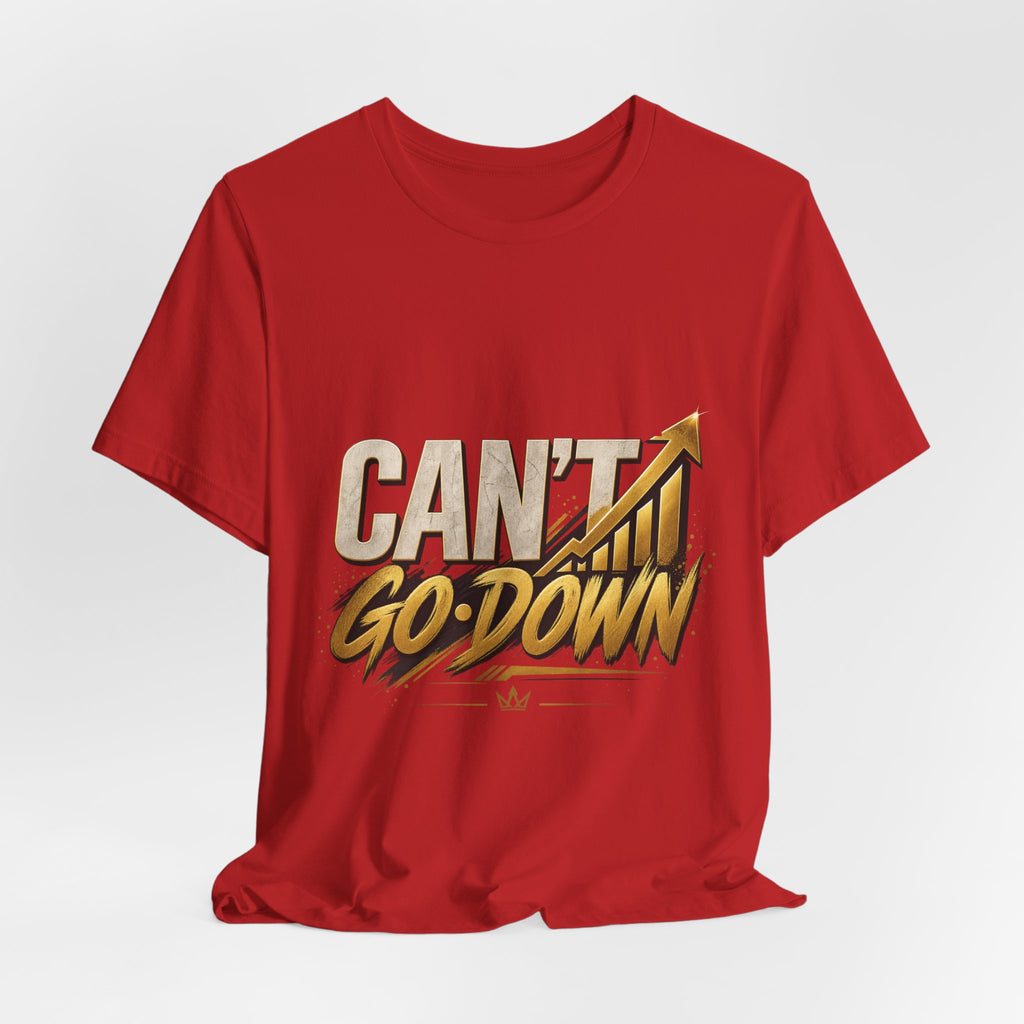 CAN'T GO DOWN™ Unisex Graphic T-Shirt – Gold Motivational Streetwear