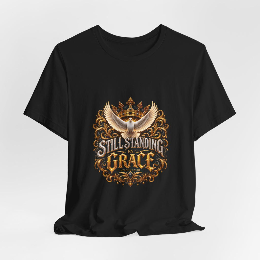 STILL STANDING BY GRACE™ Unisex T-Shirt – Nzaou Claude | Faith & Grace