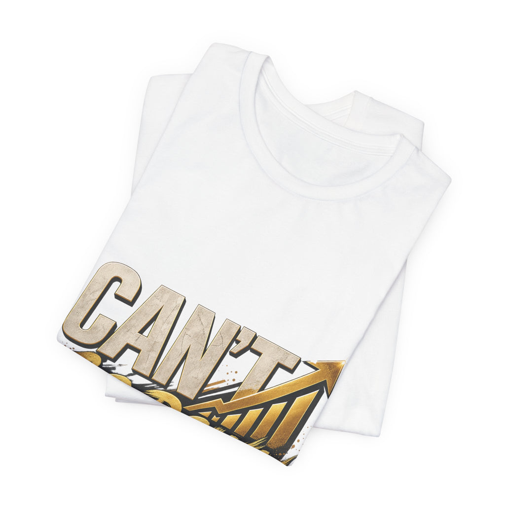 CAN'T GO DOWN™ Unisex Graphic T-Shirt – Gold Motivational Streetwear