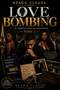LOVE BOMBING — Tome 2 : La vérité sans le contexte