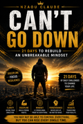 CAN’T GO DOWN — 21 Days to Rebuild an Unbreakable Mindset — Practical Guide