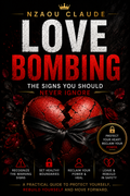 LOVE BOMBING — The Signs You Should Never Ignore