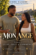MON ANGE — Tome 1 : Là où tout a commencé — Nzaou Claude